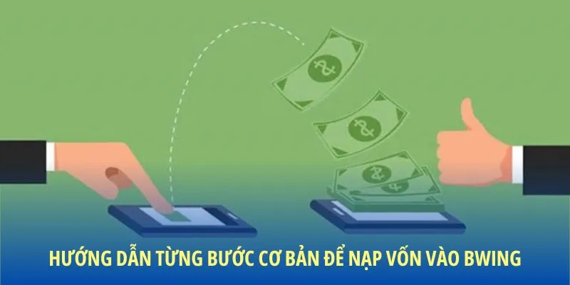 Hướng dẫn từng bước cơ bản để nạp vốn vào Bwing